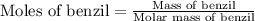 \text{Moles of benzil}=\frac{\text{Mass of benzil}}{\text{Molar mass of benzil}}