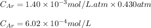 C_{Ar}=1.40\times 10^{-3}mol/L.atm\times 0.430 atm\\\\C_{Ar}=6.02\times 10^{-4}mol/L
