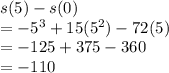 s(5)-s(0)\\= -5^3+15(5^2)-72(5)\\= -125+375-360\\=-110