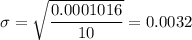 \sigma = \sqrt{\dfrac{0.0001016}{10}} = 0.0032