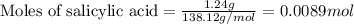 \text{Moles of salicylic acid}=\frac{1.24g}{138.12g/mol}=0.0089mol