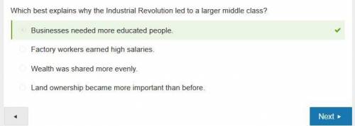 Which best explains why the Industrial Revolution led to a larger middle class? Businesses needed mo