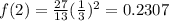 f(2)= \frac{27}{13} (\frac{1}{3})^2 =0.2307