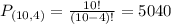 P_{(10,4)} = \frac{10!}{(10-4)!} = 5040