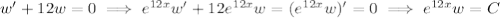 w'+12w=0\implies e^{12x}w'+12e^{12x}w=(e^{12x}w)'=0\implies e^{12x}w=C
