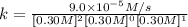 k=\frac{9.0\times 10^{-5} M/s}{[0.30 M]^2[0.30 M]^0[0.30 M]^1}