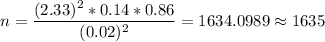 n=\displaystyle\frac{(2.33)^2*0.14*0.86}{(0.02)^2}=1634.0989\approx 1635