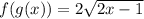f(g(x)) = 2\sqrt{2x-1}