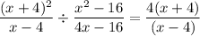 $\frac{(x+4)^{2}}{x-4} \div \frac{x^{2}-16}{4 x-16}=\frac{4(x+4)}{(x-4)}