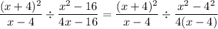 $\frac{(x+4)^{2}}{x-4} \div \frac{x^{2}-16}{4 x-16}=\frac{(x+4)^{2}}{x-4} \div \frac{x^{2}-4^2}{4( x-4)}