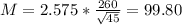 M = 2.575*\frac{260}{\sqrt{45}} = 99.80
