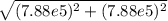 \sqrt{(7.88e5)^{2}  + (7.88e5)^{2}}