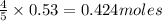 \frac{4}{5}\times 0.53=0.424moles