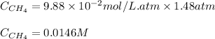 C_{CH_4}=9.88\times 10^{-2}mol/L.atm\times 1.48atm\\\\C_{CH_4}=0.0146M