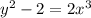 y^2-2=2x^3