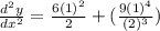 \frac{d^2y}{dx^2} = \frac{6(1)^2}{2} + ( \frac{9(1)^4}{(2)^3})