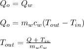 Q_o = Q_w\\\\Q_o = m_wc_w(T_{out} - T_{in})\\\\T_{out}=\frac{Q\; +\;T_{in} }{m_wc_w}