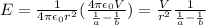 E=\frac{1}{4\pi \epsilon_0 r^2}(\frac{4\pi \epsilon_0 V}{\frac{1}{a}-\frac{1}{b}})=\frac{V}{r^2}\frac{1}{\frac{1}{a}-\frac{1}{b}}