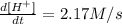 \frac{d[H^+]}{dt}=2.17M/s