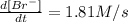 \frac{d[Br^-]}{dt}=1.81M/s