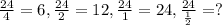 \frac{24}{4}=6 , \frac{24}{2}=12, \frac{24}{1}=24 , \frac{24}{\frac{1}{2} }=?