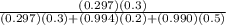 \frac{(0.297)(0.3)}{(0.297)(0.3) + (0.994)(0.2) + (0.990)(0.5)}