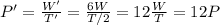 P'=\frac{W'}{T'}=\frac{6W}{T/2}=12\frac{W}{T}=12P