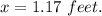 x=1.17\ feet.