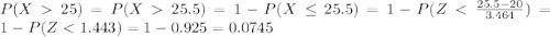 P(X25)= P(X25.5) = 1-P(X \leq 25.5)= 1-P(Z