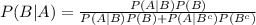 P(B|A)=\frac{P(A|B)P(B)}{P(A|B)P(B)+P(A|B^{c})P(B^{c})}