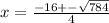 x = \frac{-16 +- \sqrt{784}}{4}