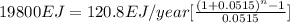 19800 EJ = 120.8 EJ/year[\frac{(1+0.0515)^{n}-1}{0.0515}]