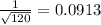 \frac{1}{\sqrt{120} } =0.0913