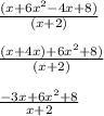 \frac{(x+6x^2-4x+8)}{(x+2)}\\\\\frac{(x+4x)+6x^2+8)}{(x+2)}\\\\\frac{-3x+6x^2+8}{x+2}