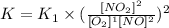 K=K_1\times (\frac{[NO_2]^2}{[O_2]^1[NO]^2})^2