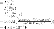 =I(\frac{pL}{A})\\ =I(\frac{pL}{\pi r^{2} } )\\=I(\frac{pL}{\pi (d/2)^{2} } )\\=165A((\frac{(2.65*10^{-8})(0.0387m)}{\pi (0.0211m/2)^{2} } ))\\=4.84*10^{-4}V