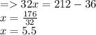 = 32x=212-36\\x=\frac{176}{32}\\x=5.5