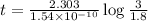 t=\frac{2.303}{1.54\times 10^{-10}}\log\frac{3}{1.8}