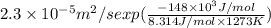 2.3 \times 10^{-5} m^{2}/s exp (\frac{-148 \times 10^{3} J/mol}{8.314 J/mol \times 1273 K})