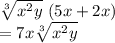 \sqrt[3]{x^2y} \ (5x+2x)\\=7x\sqrt[3]{x^2y}