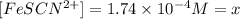 [FeSCN^{2+}]=1.74\times 10^{-4}M=x