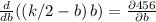\frac{d}{db}(\left ( k/2-b \right )b)=\frac{\partial 456}{\partial b}