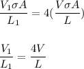 \dfrac{V_1\sigma A}{L_1}=4(\dfrac{V\sigma A}{L})\\\\\\\dfrac{V_1}{L_1}=\dfrac{4V}{L}
