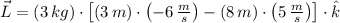 \vec L = (3\,kg)\cdot \left[(3\,m)\cdot \left(-6\,\frac{m}{s} \right)-(8\,m)\cdot \left(5\,\frac{m}{s} \right)\right]\cdot \hat{k}