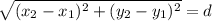 \sqrt{(x_2-x_1)^2+(y_2-y_1)^2}=d