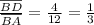 \frac{\overline{BD}}{\overline{BA}} = \frac{4}{12} = \frac{1}{3}