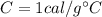 C=1 cal/g^{\circ}C