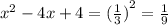 {x}^{2}  - 4x + 4 =  {( \frac{1}{3} )}^{2}  =  \frac{1}{9}