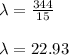 \lambda = \frac{344}{15}\\\\\lambda = 22.93