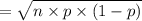 = \sqrt{n\times p\times (1-p)}